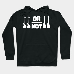 TO BE OR NOT TO BE for best bassist bass player Hoodie